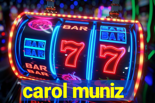 carol muniz